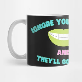 Ignore Your Teeth And They'll Go Away Mug